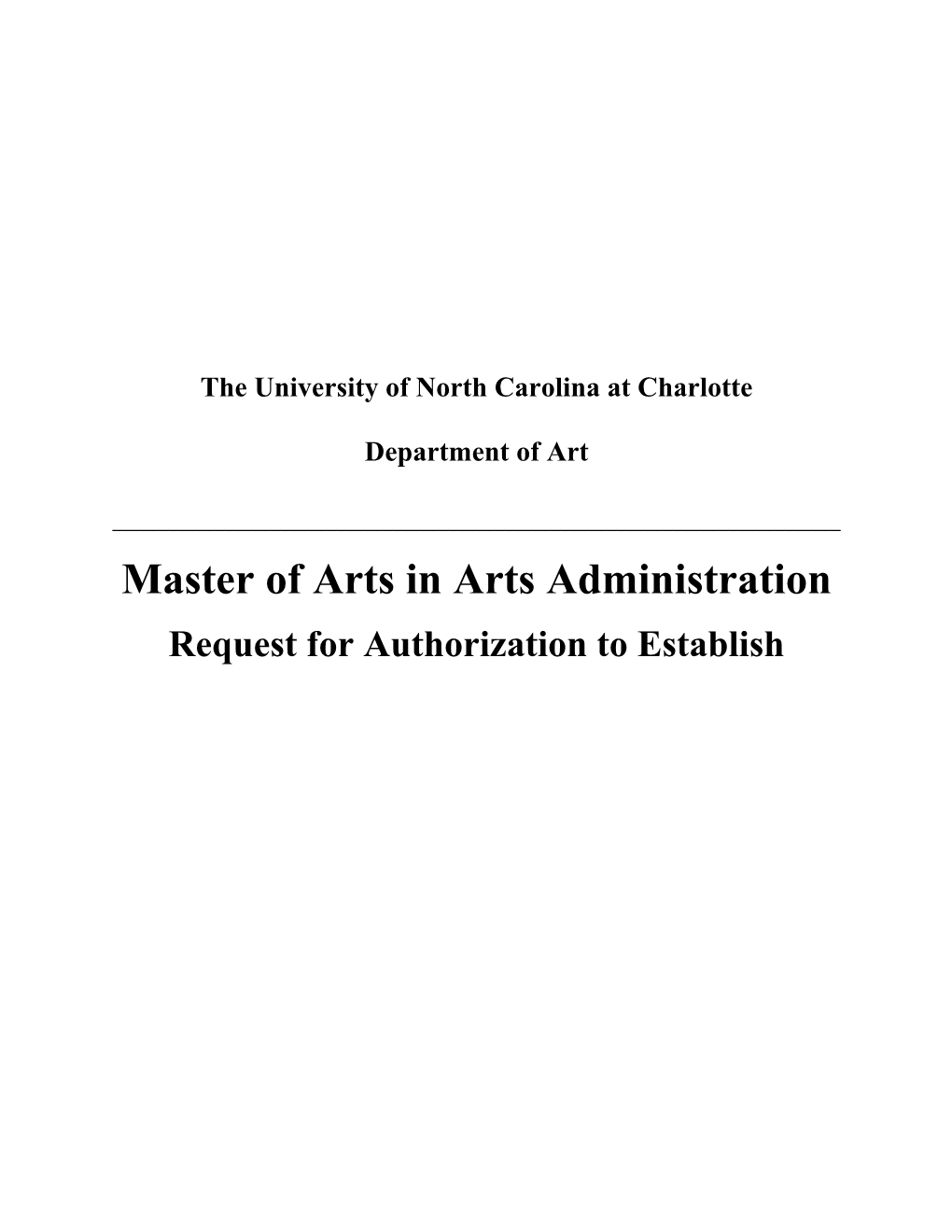 Master of Arts in Arts Administration Request for Authorization to Establish Request to Establish Master of Arts in Arts Administration UNC Charlotte