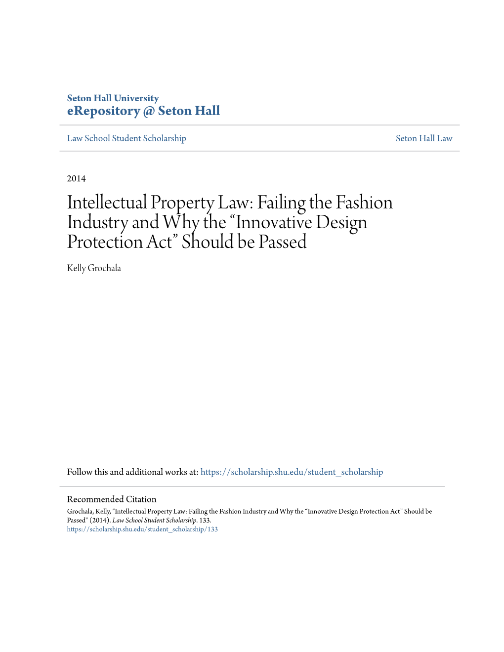 Intellectual Property Law: Failing the Fashion Industry and Why the “Innovative Design Protection Act” Should Be Passed Kelly Grochala