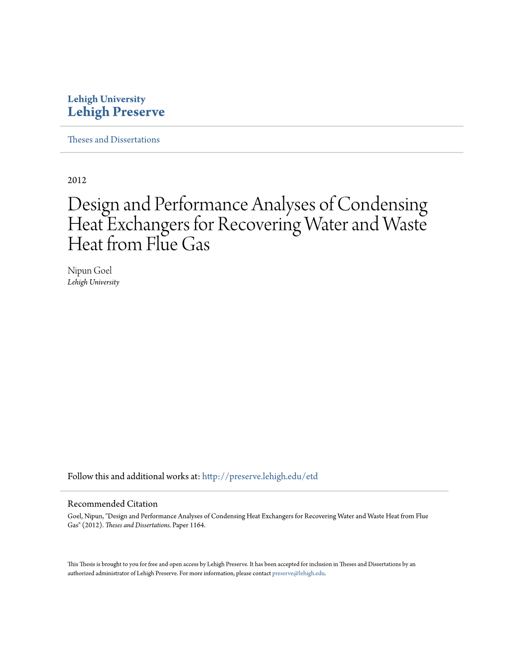 Design and Performance Analyses of Condensing Heat Exchangers for Recovering Water and Waste Heat from Flue Gas Nipun Goel Lehigh University
