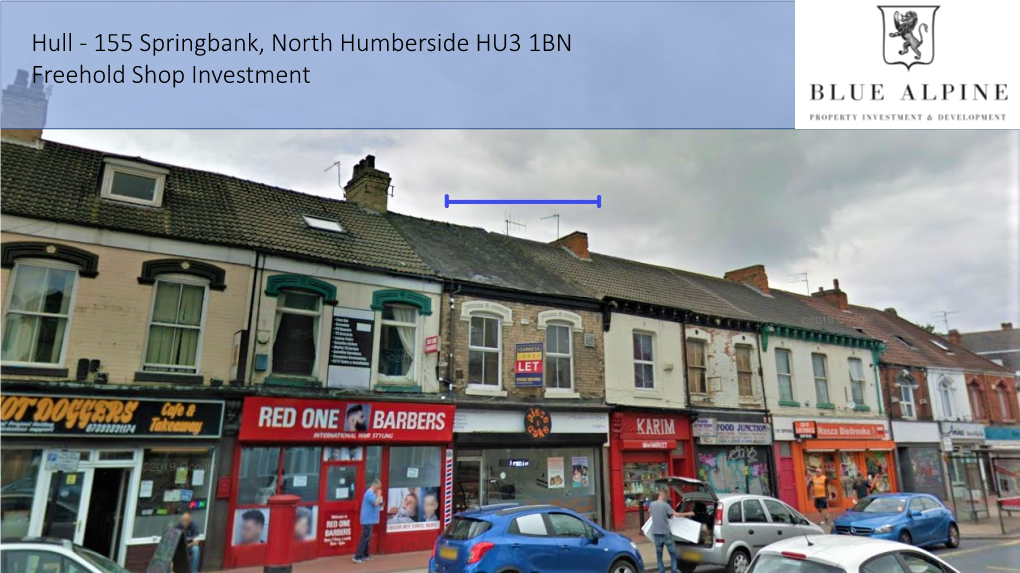 Hull - 155 Springbank, North Humberside HU3 1BN Freehold Shop Investment Hull - 155 Springbank, North Humberside HU3 1BN Freehold Shop Investment