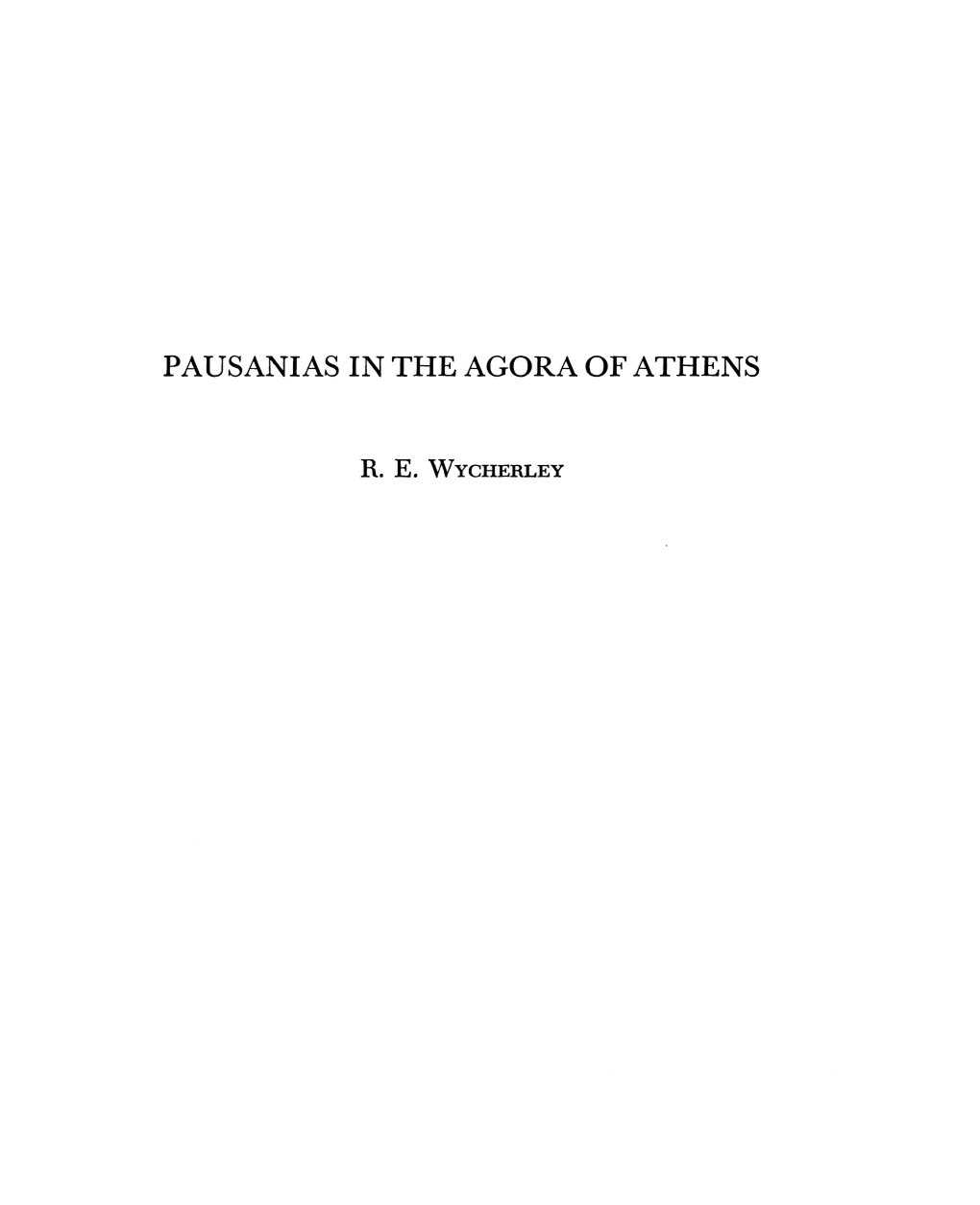 Pausanias in the Agora of Athens Wycherley, R E Greek, Roman and Byzantine Studies; Jan 1, 1959; 2, 1; Proquest Pg