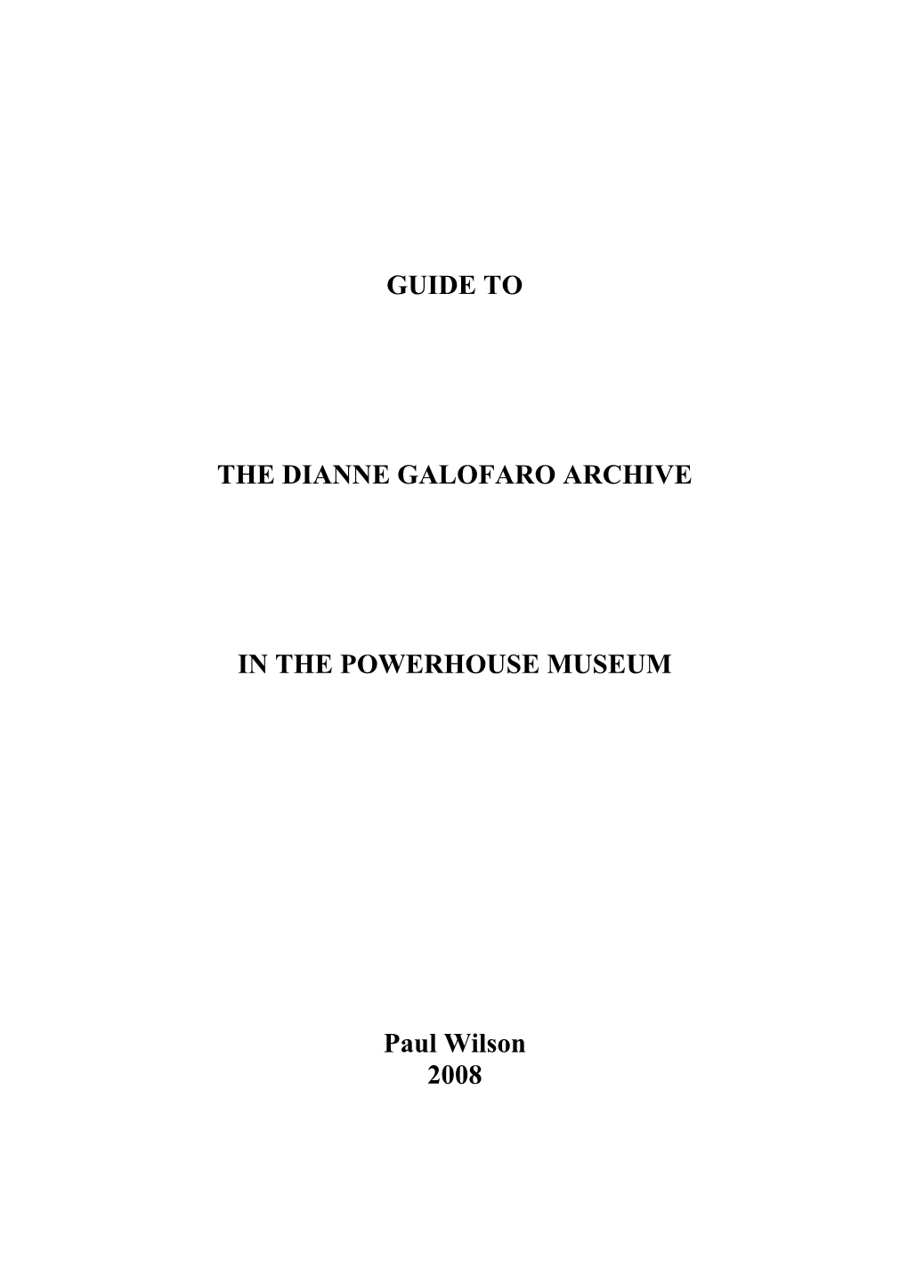 GUIDE to the DIANNE GALOFARO ARCHIVE in the POWERHOUSE MUSEUM Paul Wilson 2008