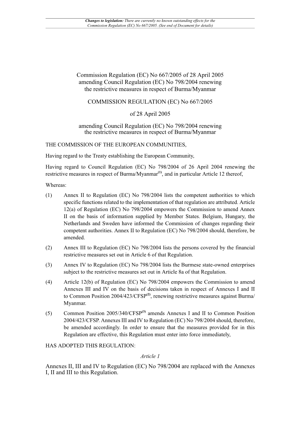 Commission Regulation (EC) No 667/2005 of 28 April 2005 Amending Council Regulation (EC) No 798/2004 Renewing the Restrictive Measures in Respect of Burma/Myanmar