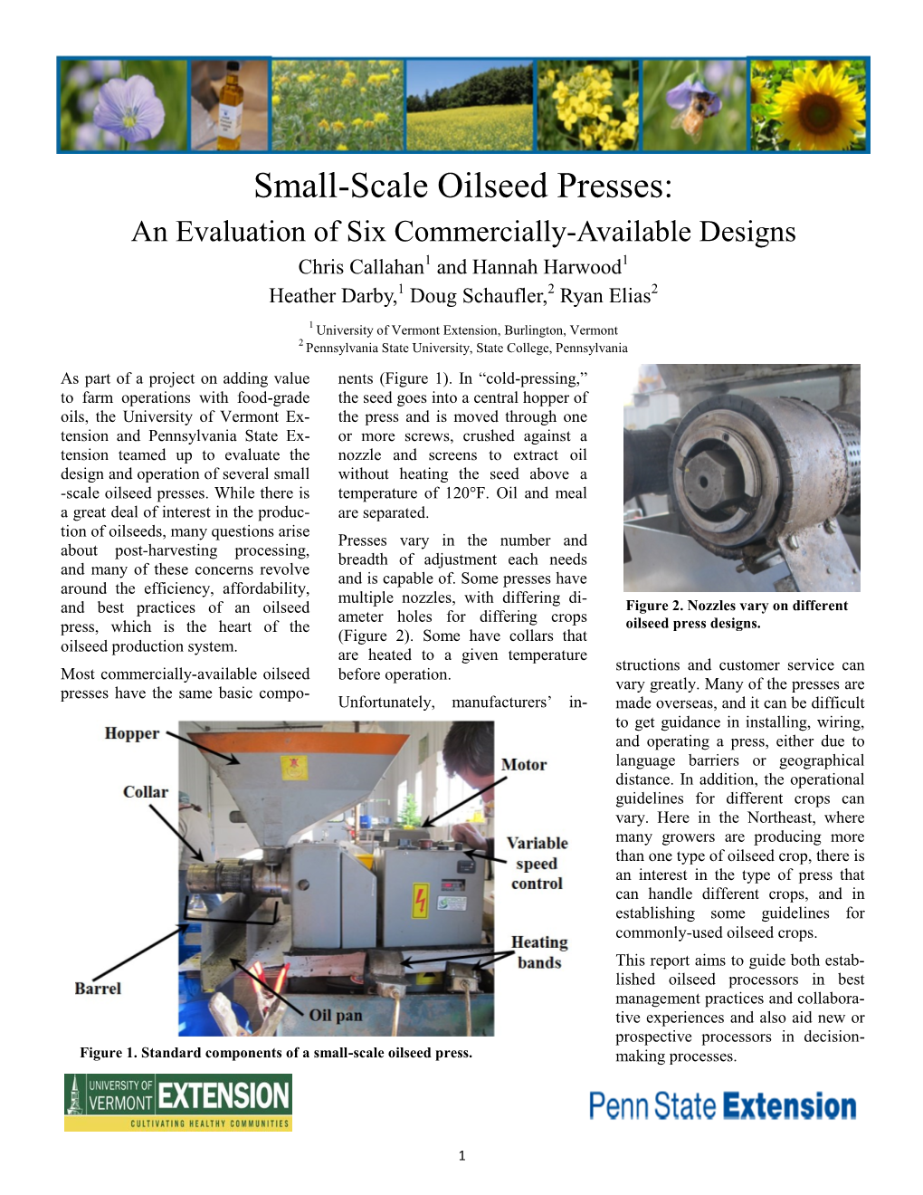 Small-Scale Oilseed Presses: an Evaluation of Six Commercially-Available Designs Chris Callahan1 and Hannah Harwood1 Heather Darby,1 Doug Schaufler,2 Ryan Elias2