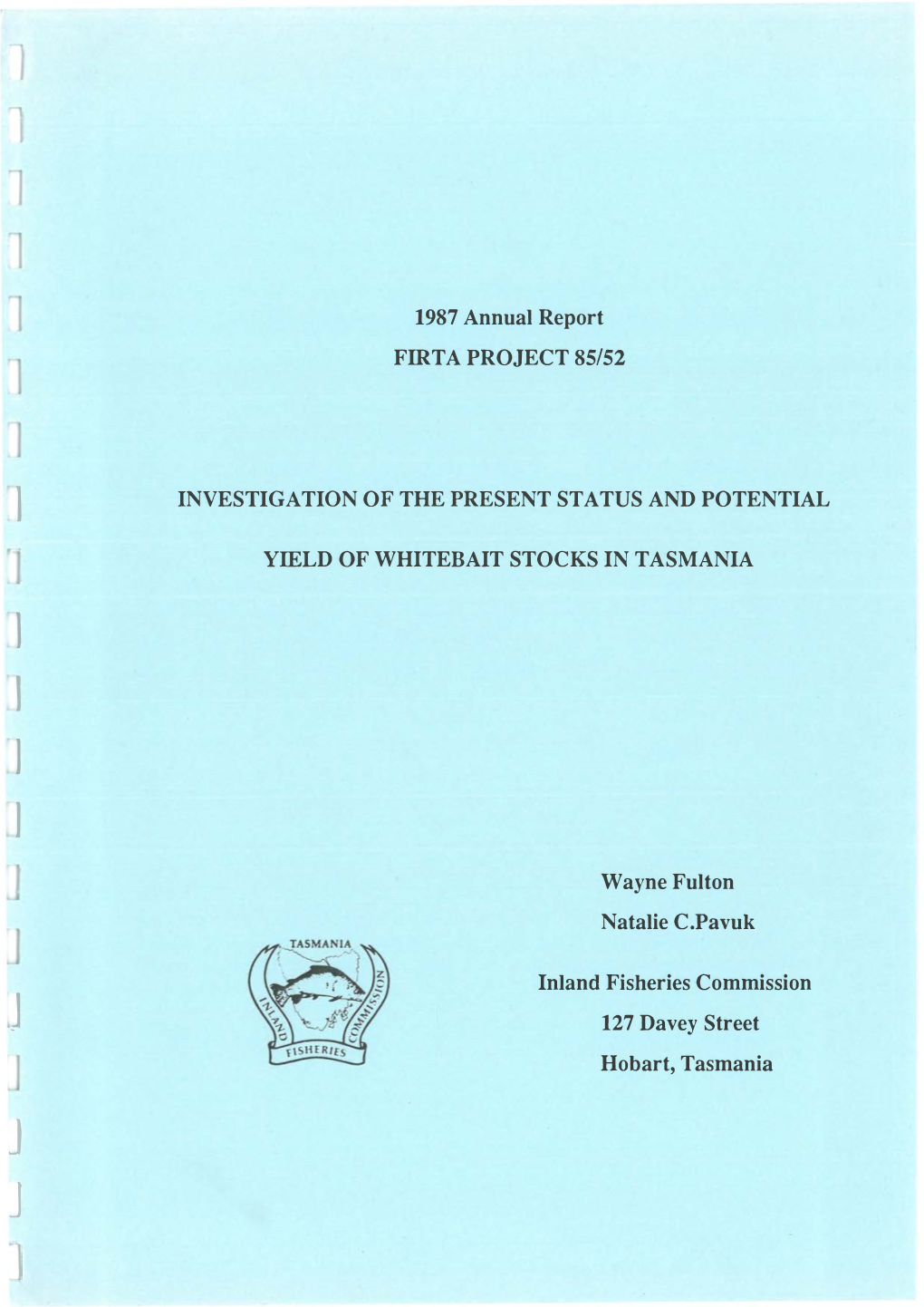 J "} Inland Fisheries Commission (Constituted Under the 'Fisheries Act, 1959') 127 Davey Street Hobart Tasmania 7000 Telephone (002) 23 6622