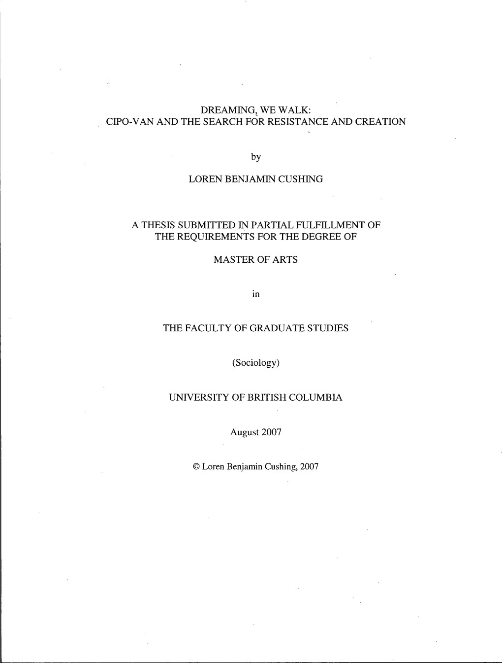 CIPO-VAN and the SEARCH for RESISTANCE and CREATION by LOREN BENJAMIN CUSHING a THESIS SUBMITTED in PARTIAL F