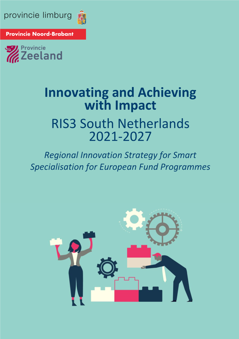 Innovating and Achieving with Impact RIS3 South Netherlands 2021-2027