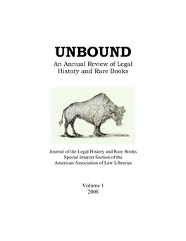 UNBOUND an Annual Review of Legal History and Rare Books