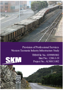 Provision of Professional Services Western Tasmania Industry Infrastructure Study TRIM File No.: 039909/002 Brief No.: 1280-3-19 Project No.: A130013.002