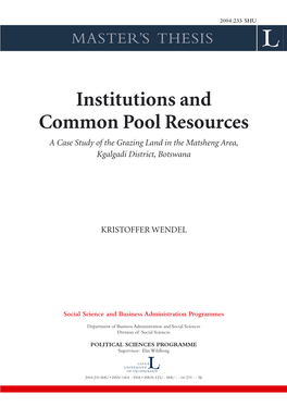 Institutions and Common Pool Resources a Case Study of the Grazing Land in the Matsheng Area, Kgalgadi District, Botswana