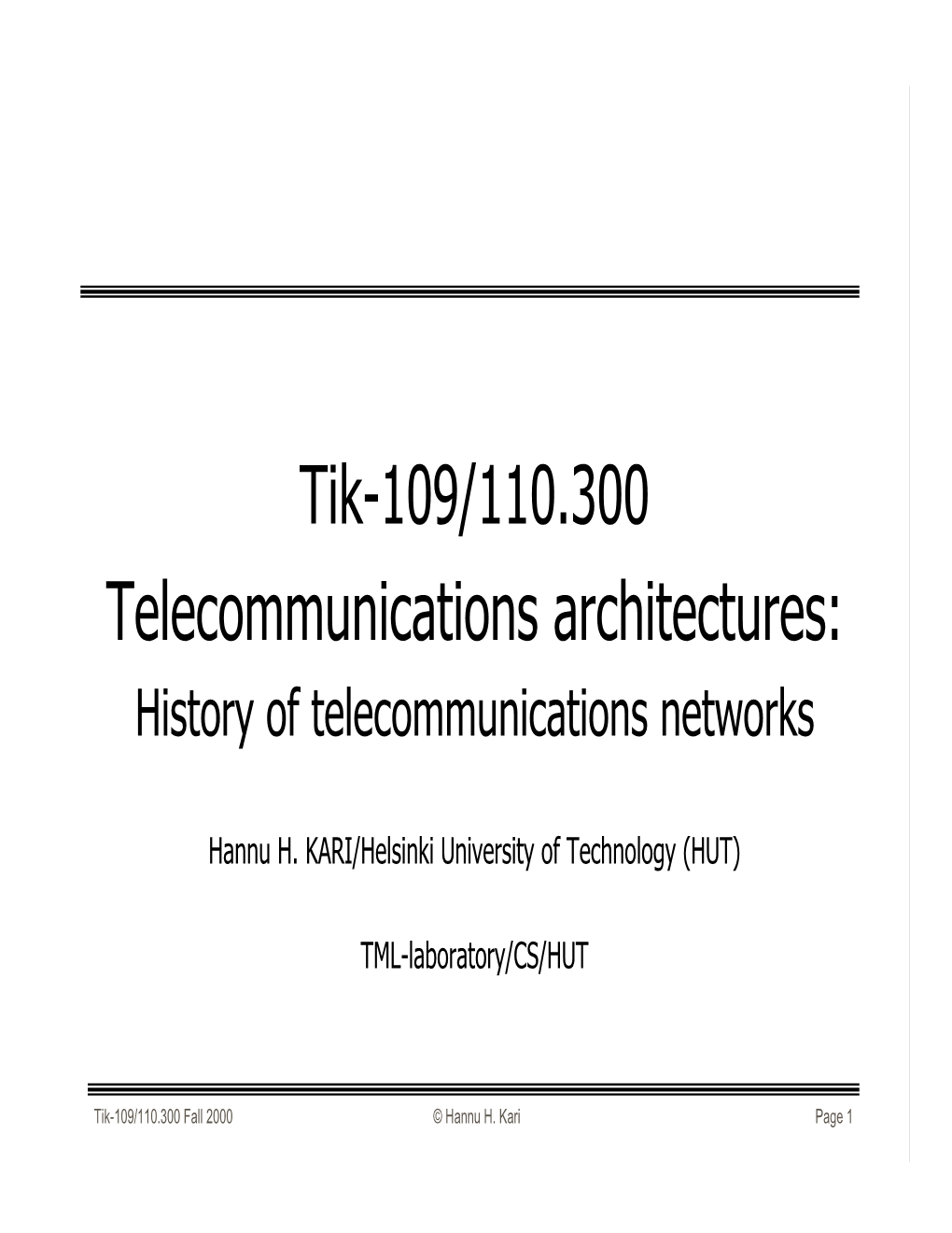 Tik-109/110.300 Telecommunications Architectures: History of Telecommunications Networks