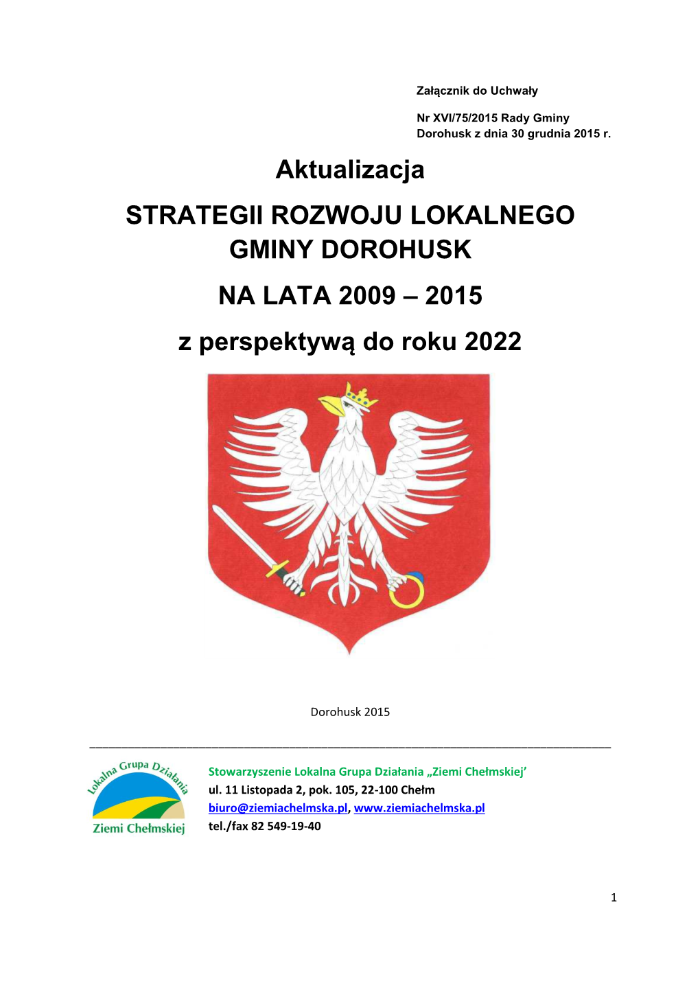 Aktualizacja STRATEGII ROZWOJU LOKALNEGO GMINY DOROHUSK NA LATA 2009 – 2015 Z Perspektywą Do Roku 2022