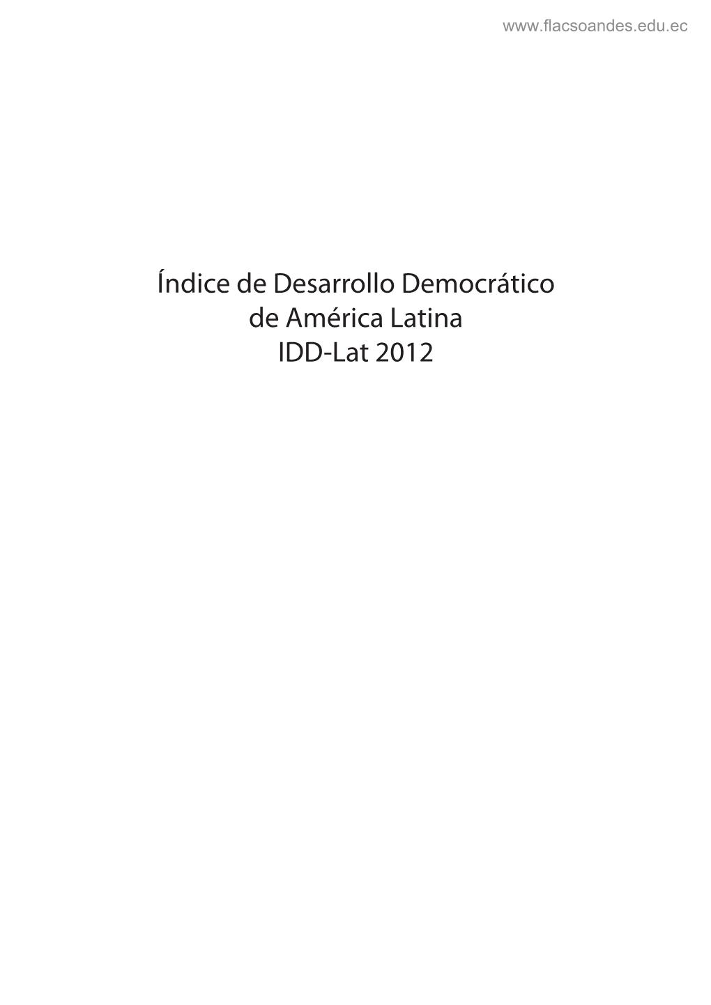 Índice De Desarrollo Democrático De América Latina IDD-Lat 2012 IDD-LAT 012