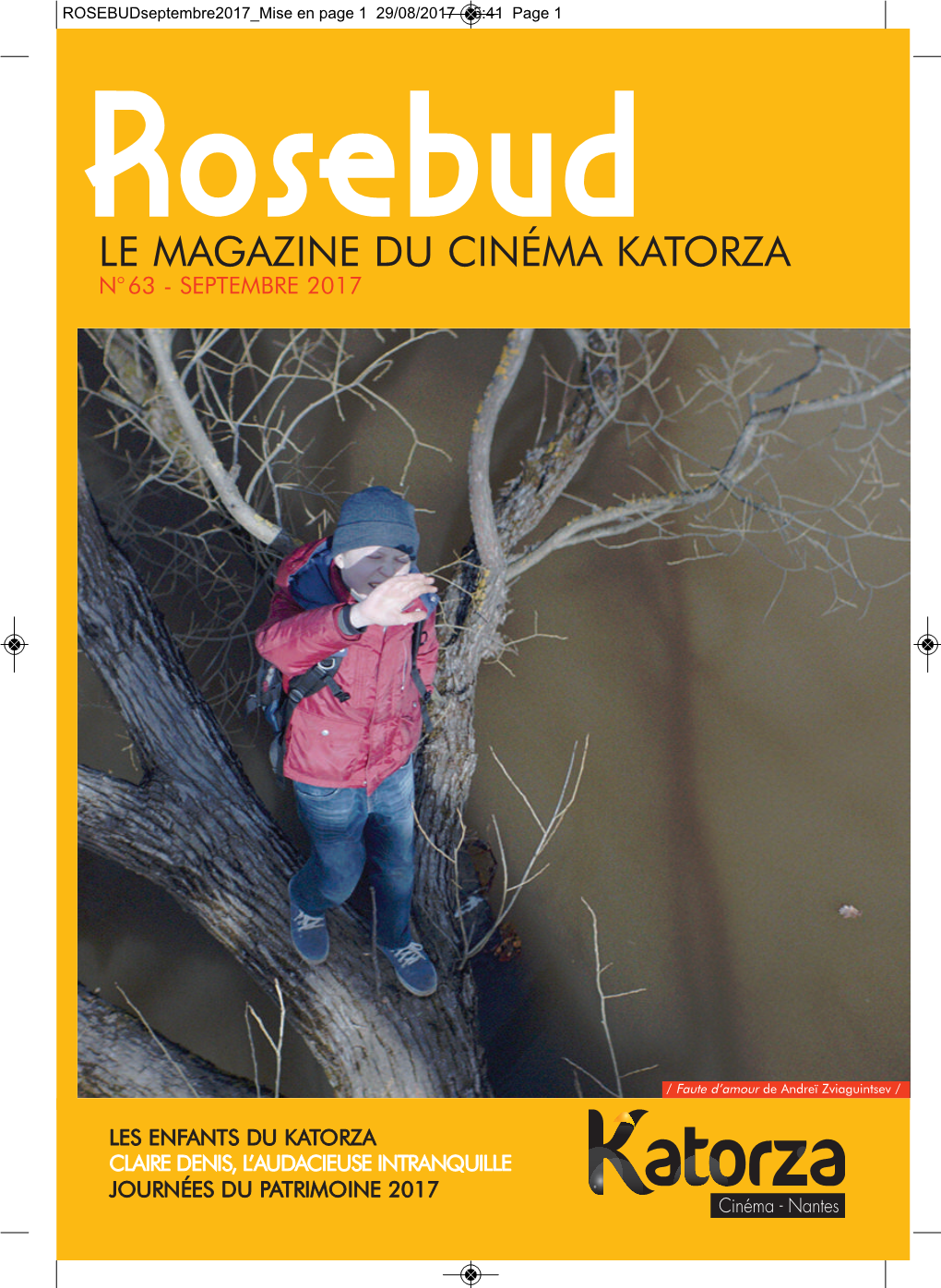 Mise En Page 1 29/08/2017 15:41 Page 1 Rosebud Le Magazine Du Cinéma Katorza N° 63 - Septembre 2017