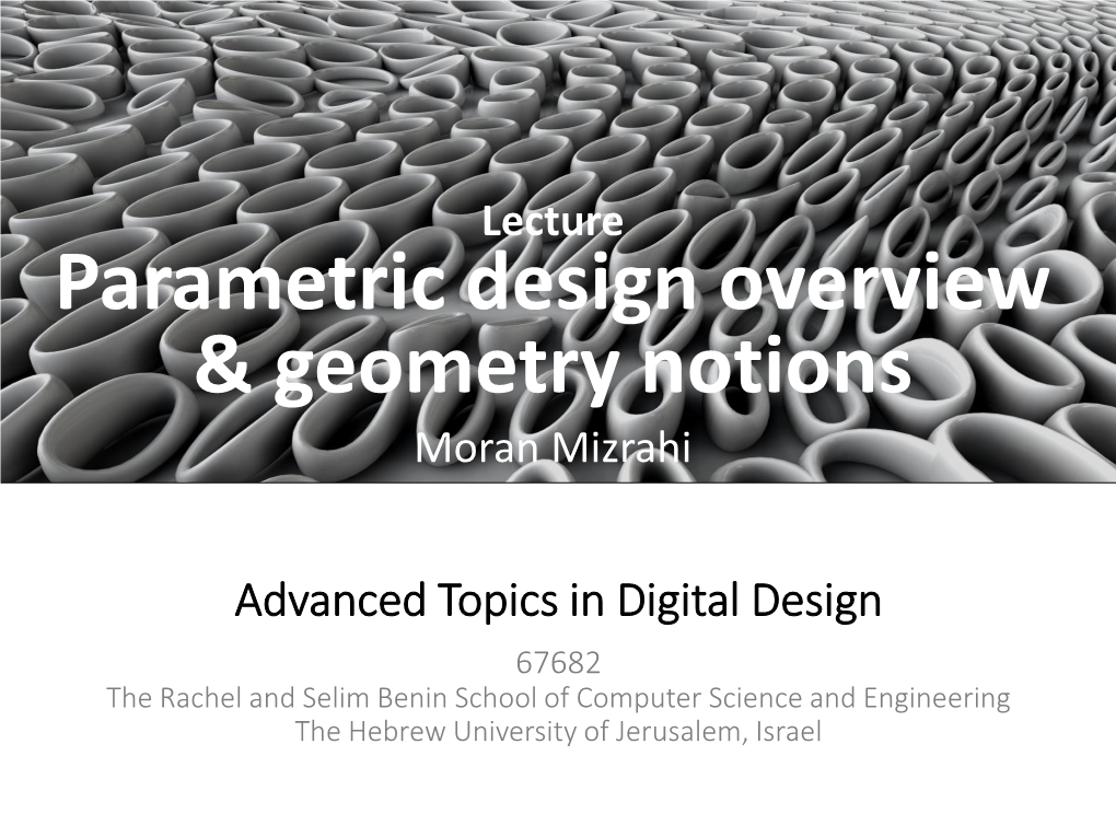 Parametric Design Overview & Geometry Notions Moran Mizrahi