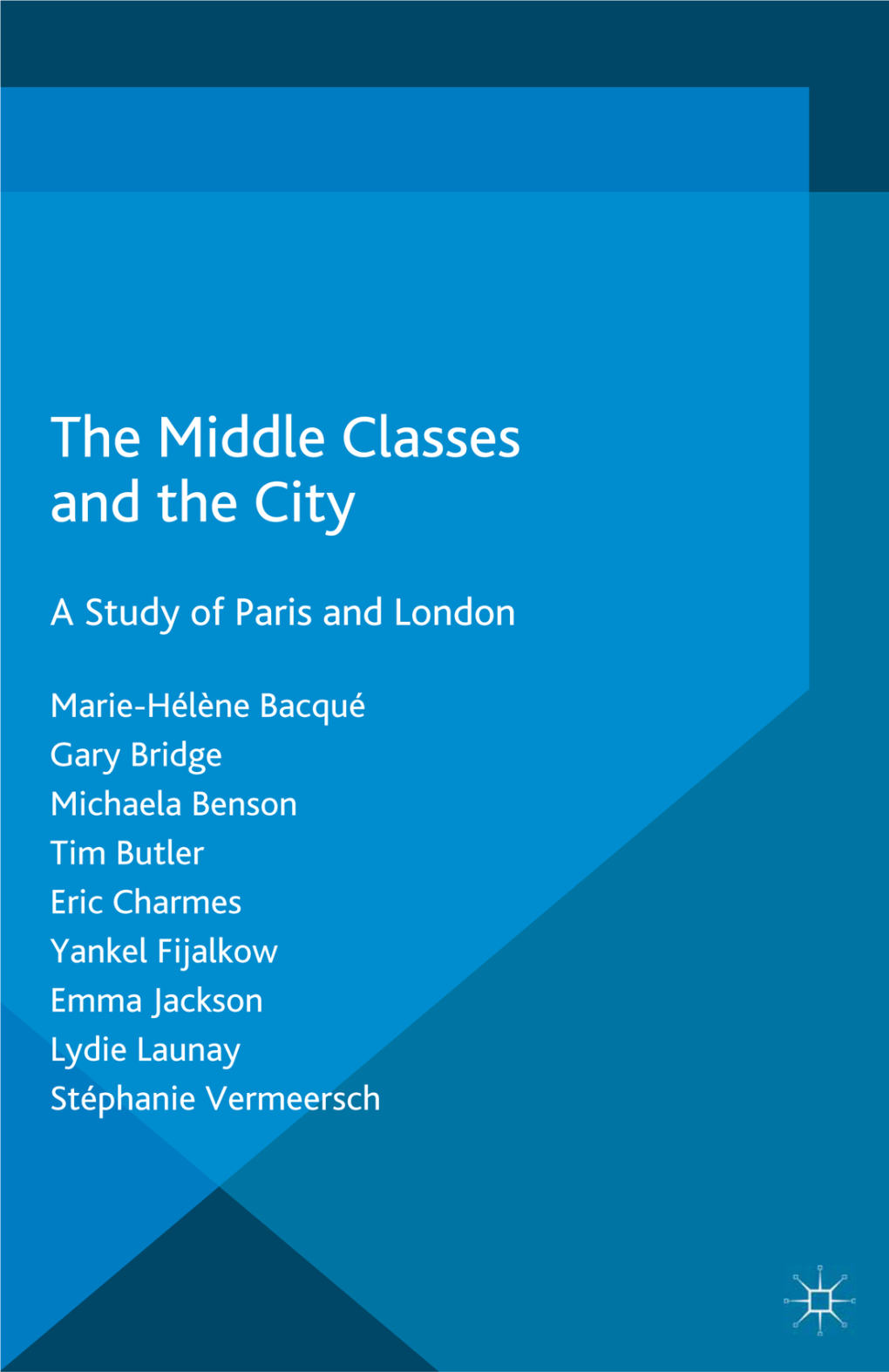 The Middle Classes and the City This Page Intentionally Left Blank the Middle Classes and the City a Study of Paris and London