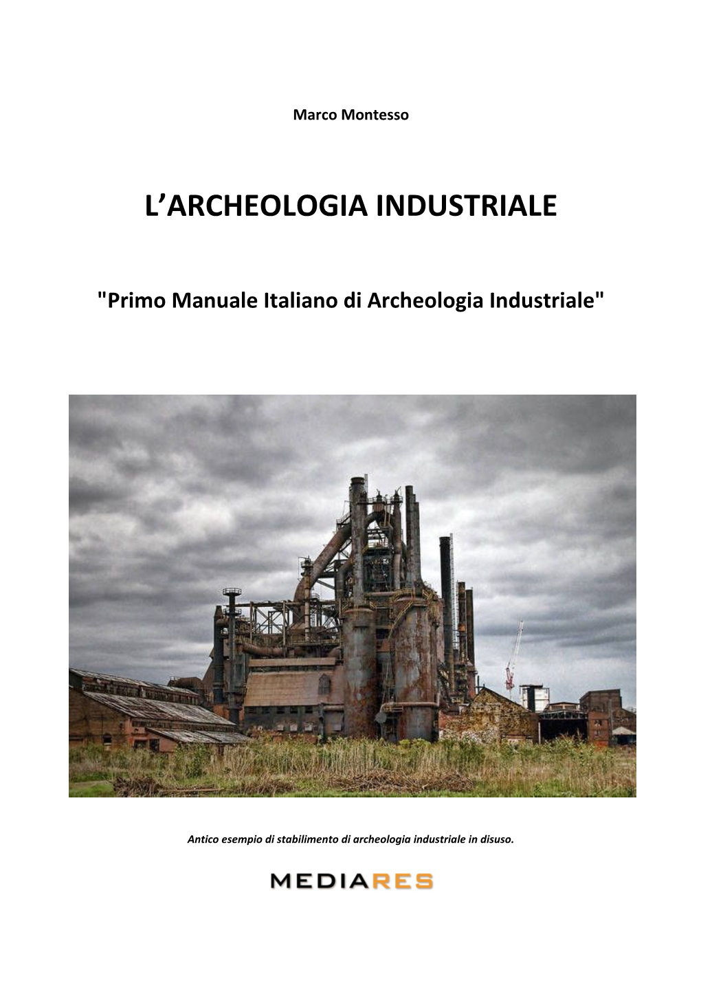 L'archeologia Industriale E L'economia Della Cultura Ovvero Dalla Valorizzazione Al Turismo