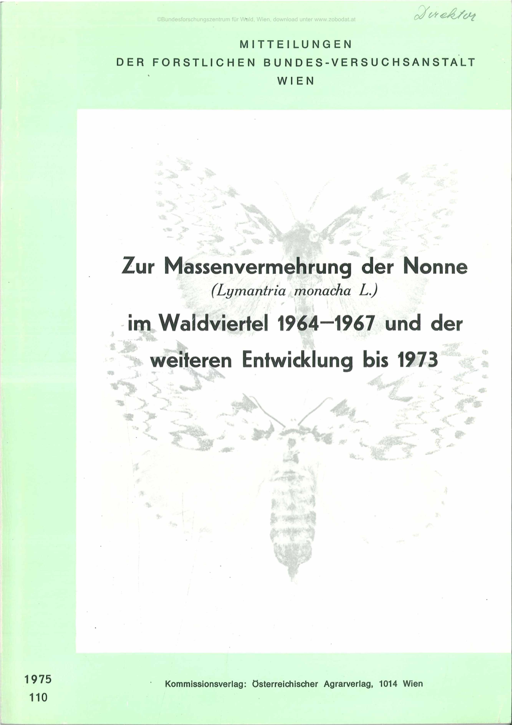 Zur Massenvermehrung Der Nonne (Lymantria Monacha L. ) Im Waldviertel 1964 1967 Und Der Weiteren Entwicklung Bis 1973 Odc 145