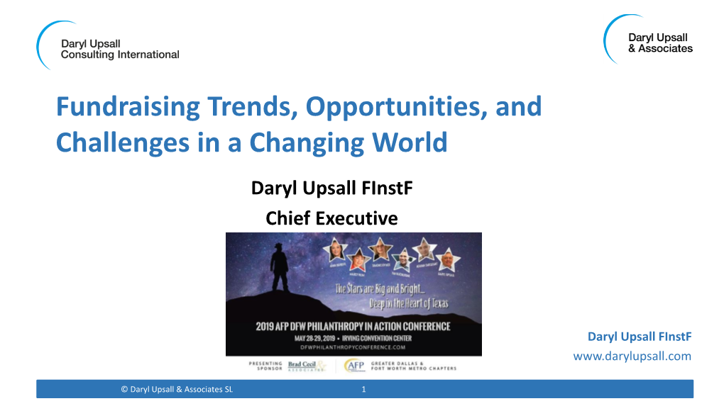 Fundraising Trends, Opportunities, and Challenges in a Changing World Daryl Upsall Finstf Chief Executive