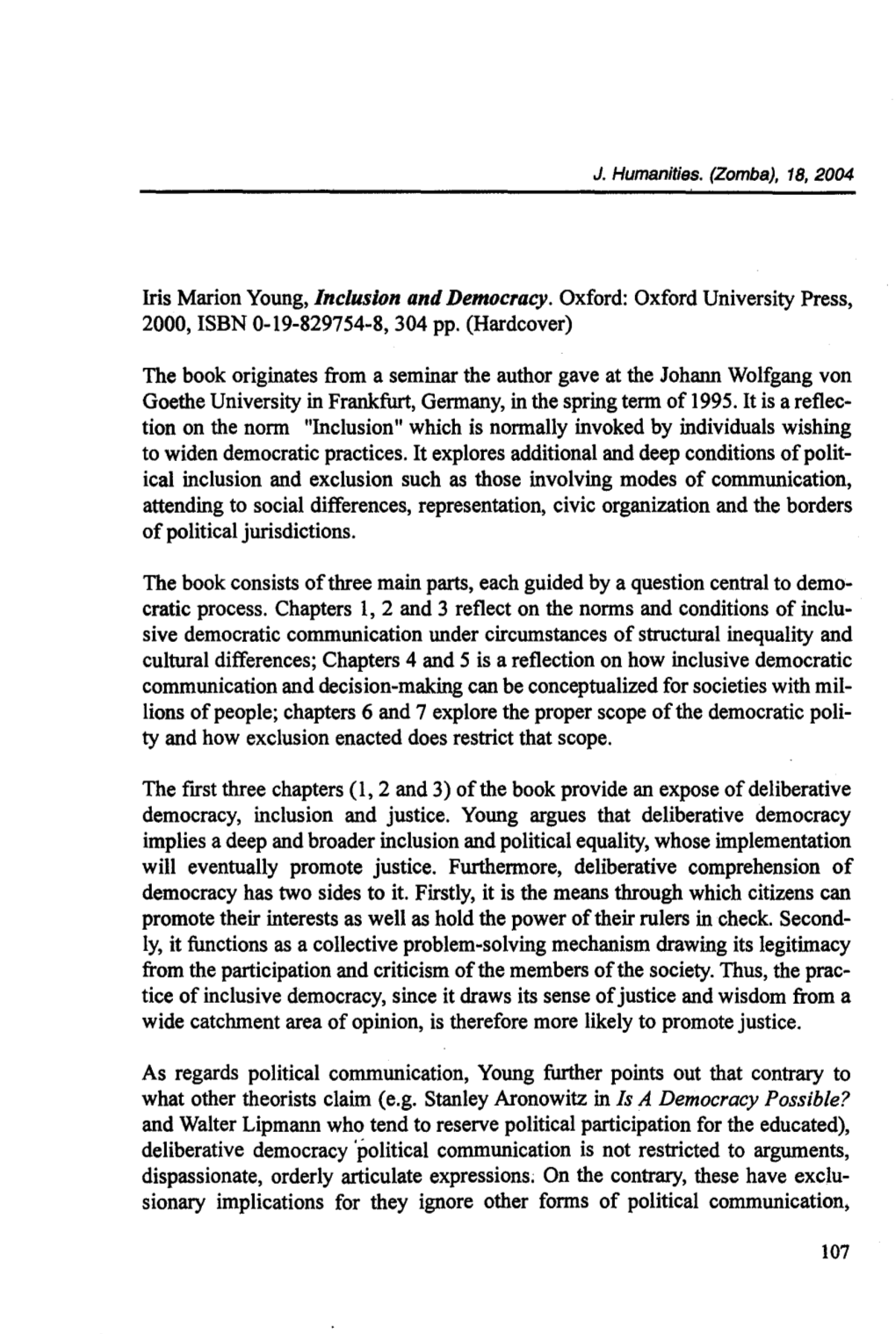 Iris Marion Young, Inclusion and Democracy. Oxford: Oxford University Press, 2000, ISBN 0-19-829754-8, 304 Pp