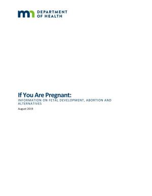 If You Are Pregnant: INFORMATION on FETAL DEVELOPMENT, ABORTION and ALTERNATIVES August 2019
