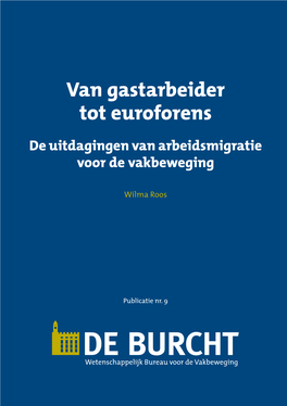 Van Gastarbeider Tot Euroforens De Uitdagingen Van Arbeidsmigratie Voor De Vakbeweging