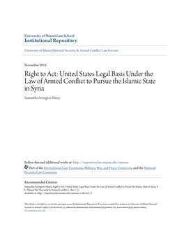 Right to Act: United States Legal Basis Under the Law of Armed Conflict to Pursue the Islamic State in Syria Samantha Arrington Sliney