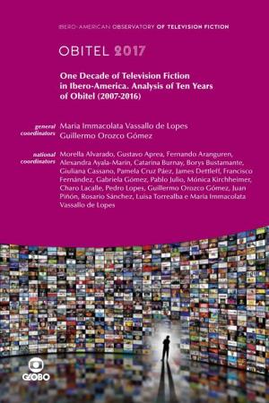 Obitel 2017 One Decade of Television Fiction in Ibero4america