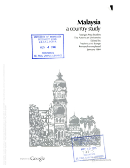 Malaysia a Country Study Foreign Area Studies of MINNESOTA 1 UNIVERSITY the American University DEP03I1URY PU8N