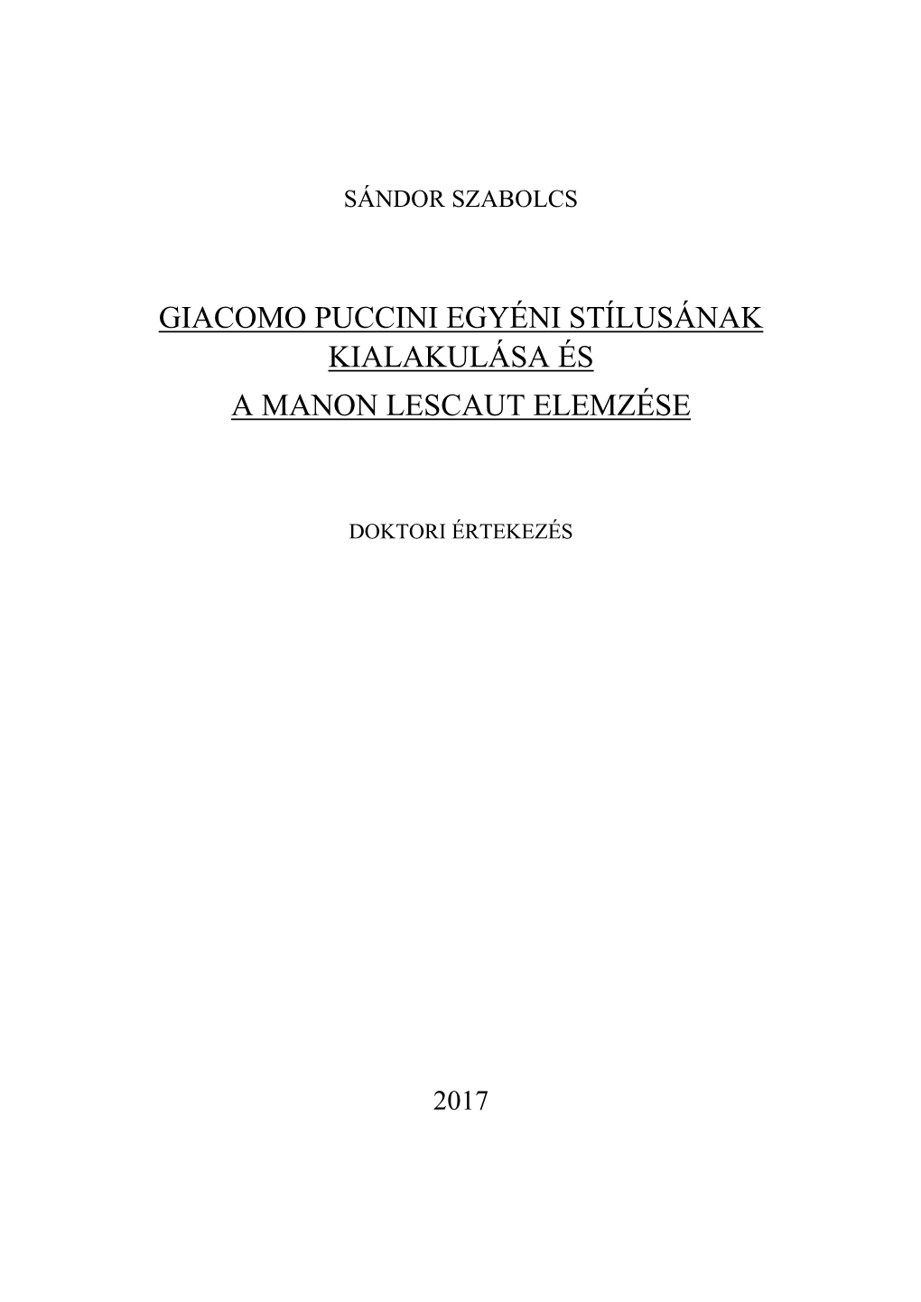 Sándor Szabolcs: Puccini Egyéni Stílusának Kialakulása 2 Valamilyen Vallásos Vagy Mitológiai Témát Ábrázoltak Inkább Emberléptékű, Mintsem Monumentális Módon