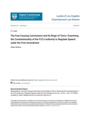 The Fear-Causing Commission and Its Reign of Terror: Examining the Constitutionality of the FCC's Authority to Regulate Speech Under the First Amendment