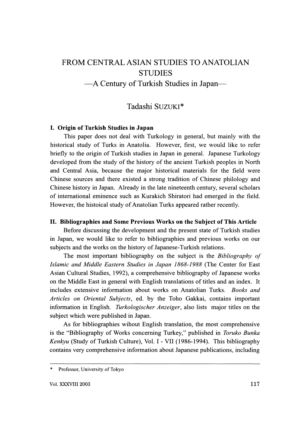 A Century of Turkish Studies in Japan- Tadashi SUZUKI* This Paper Does Not Deal