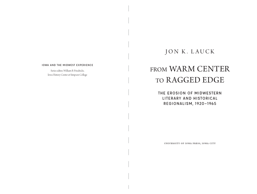 From Warm Center to Ragged Edge : the Printed in the United States of America Erosion of Midwestern Literary and Historical Regionalism, 1920–1965 / Jon K