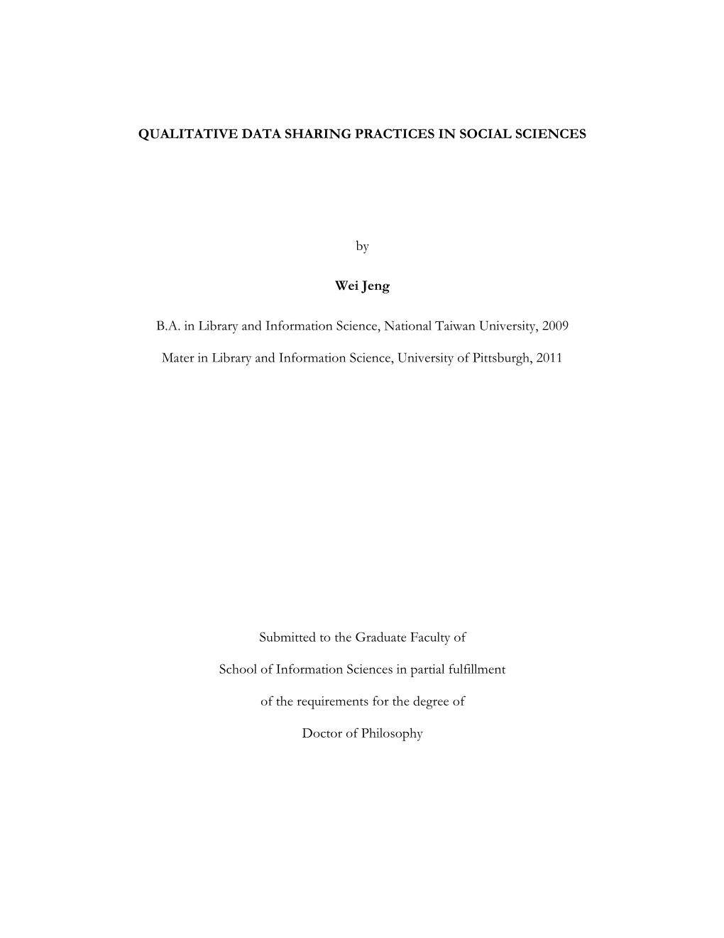 QUALITATIVE DATA SHARING PRACTICES in SOCIAL SCIENCES by Wei Jeng B.A. in Library and Information Science, National Taiwan Unive