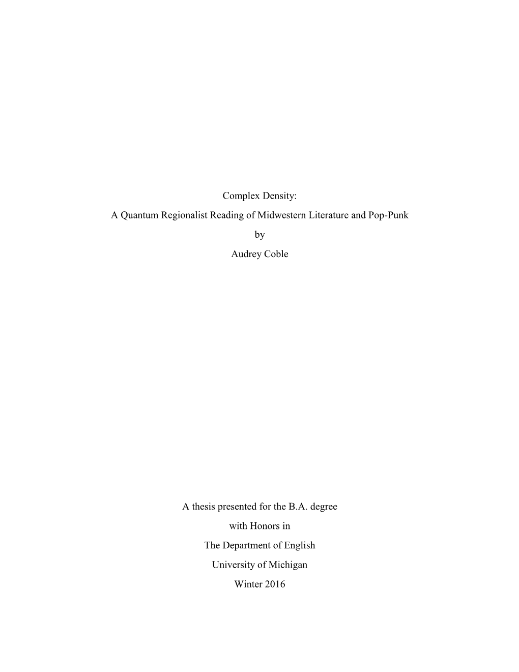 Complex Density: a Quantum Regionalist Reading of Midwestern Literature and Pop-Punk by Audrey Coble a Thesis Presented For