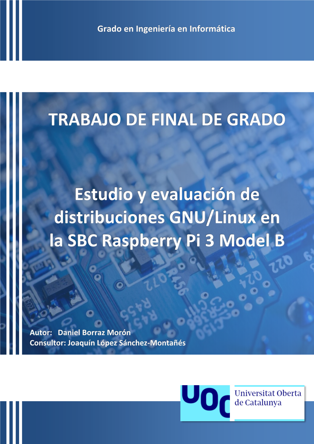 Estudio Y Evaluación De Distribuciones GNU/Linux En La SBC Raspberry Pi 3 Model B Página 1 De 70 Trabajo Final De Grado Daniel Borraz Morón