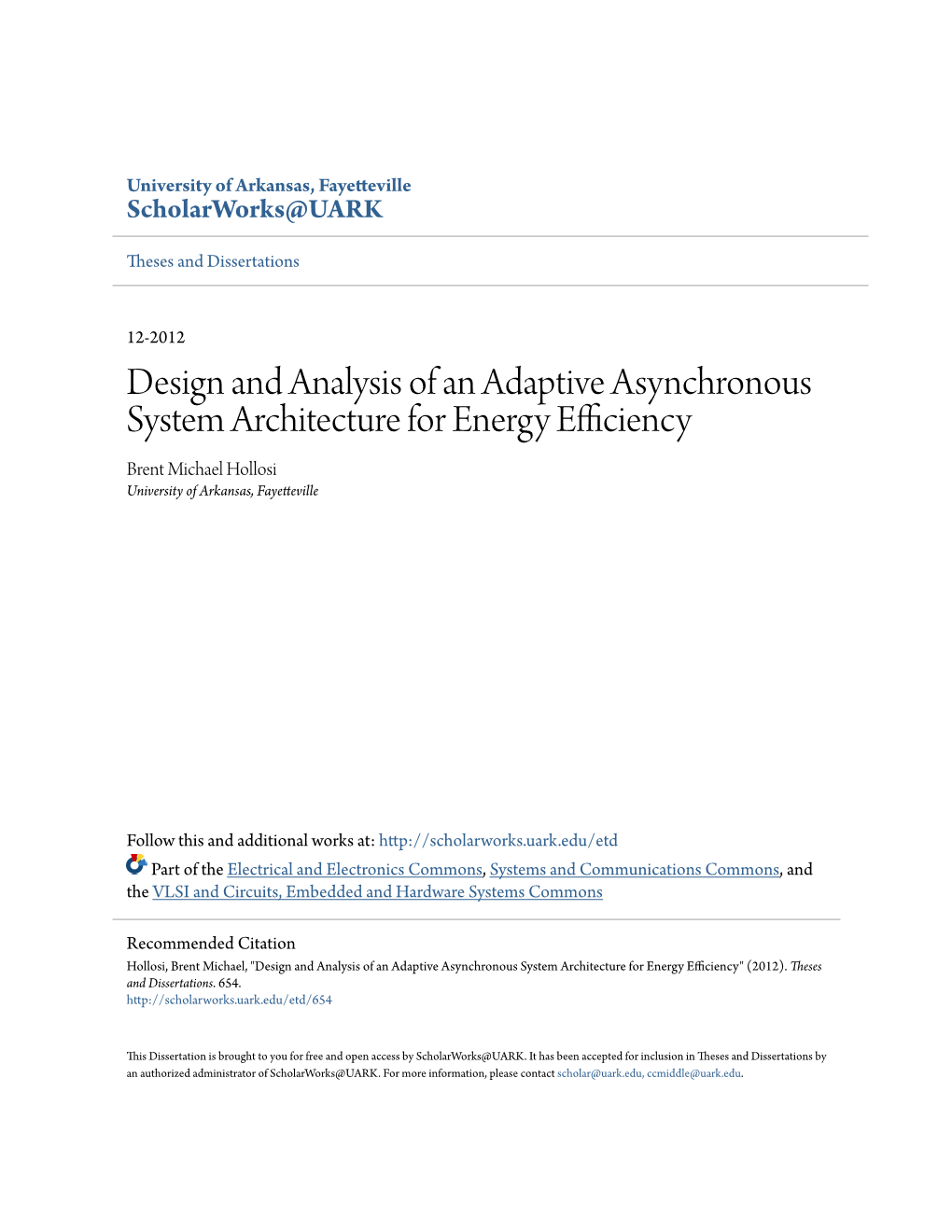 Design and Analysis of an Adaptive Asynchronous System Architecture for Energy Efficiency Brent Michael Hollosi University of Arkansas, Fayetteville