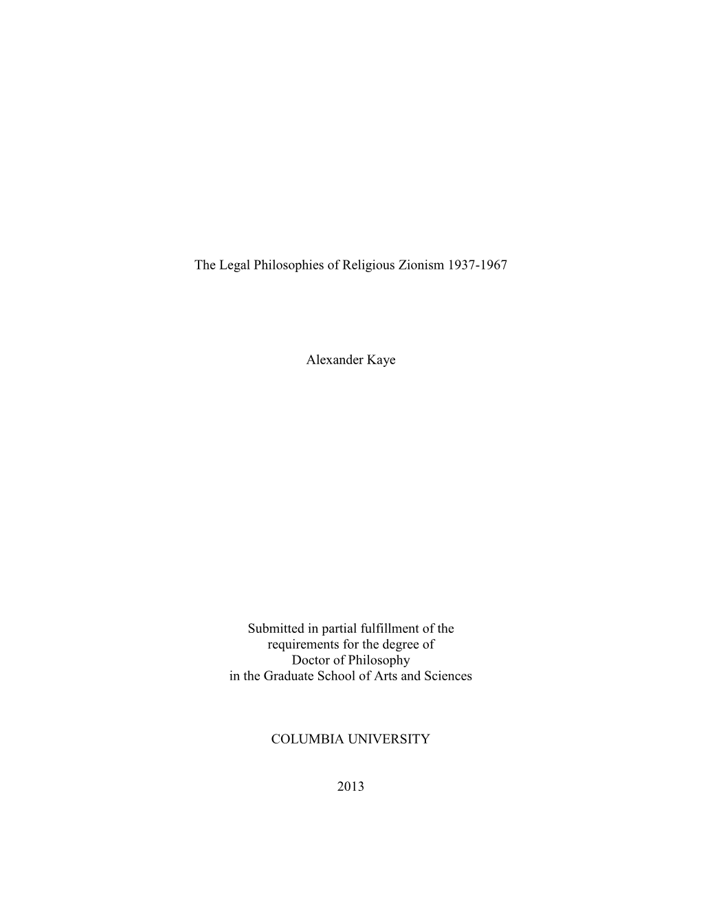 The Legal Philosophies of Religious Zionism 1937-1967 Alexander Kaye Submitted in Partial Fulfillment of the Requirements for Th