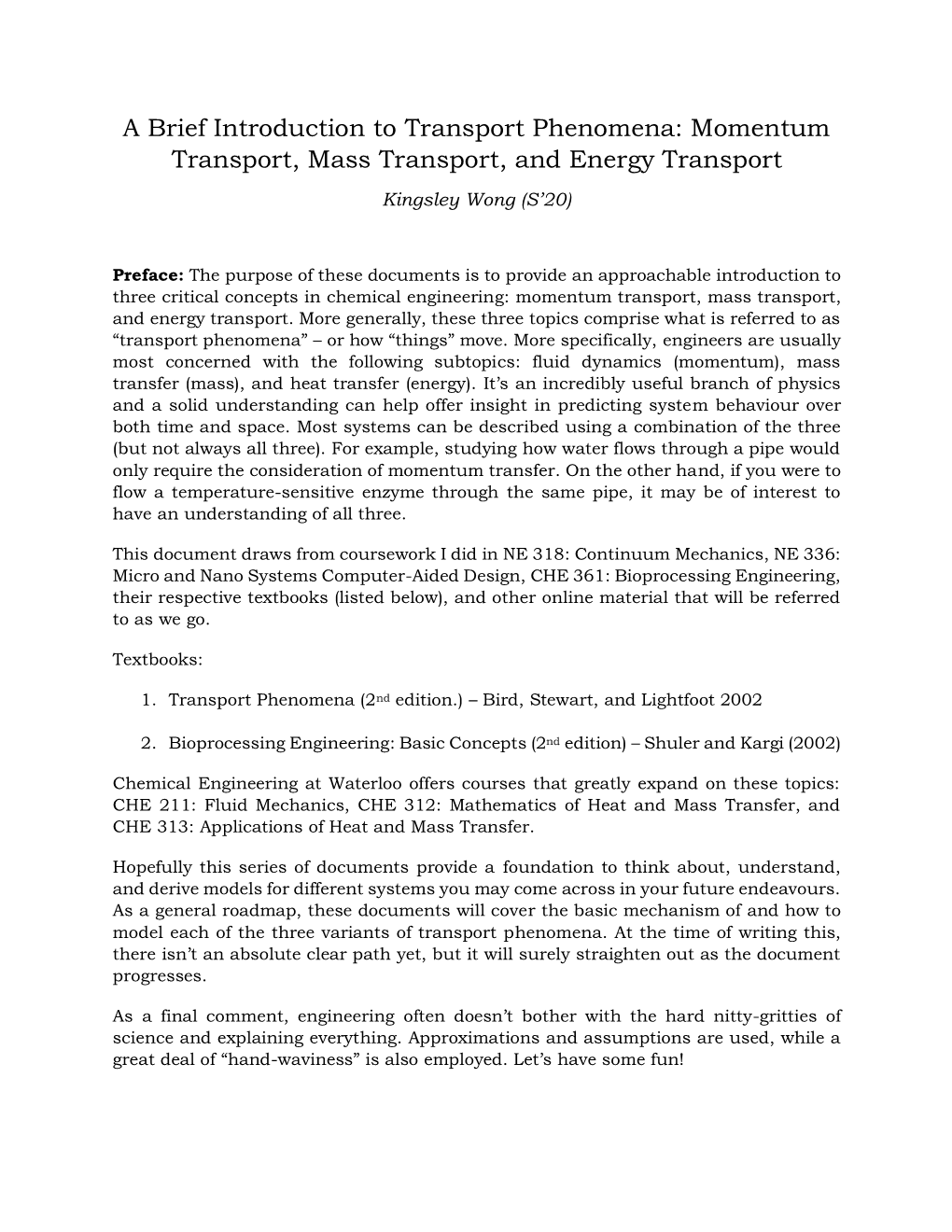 A Brief Introduction to Transport Phenomena: Momentum Transport, Mass Transport, and Energy Transport Kingsley Wong (S’20)