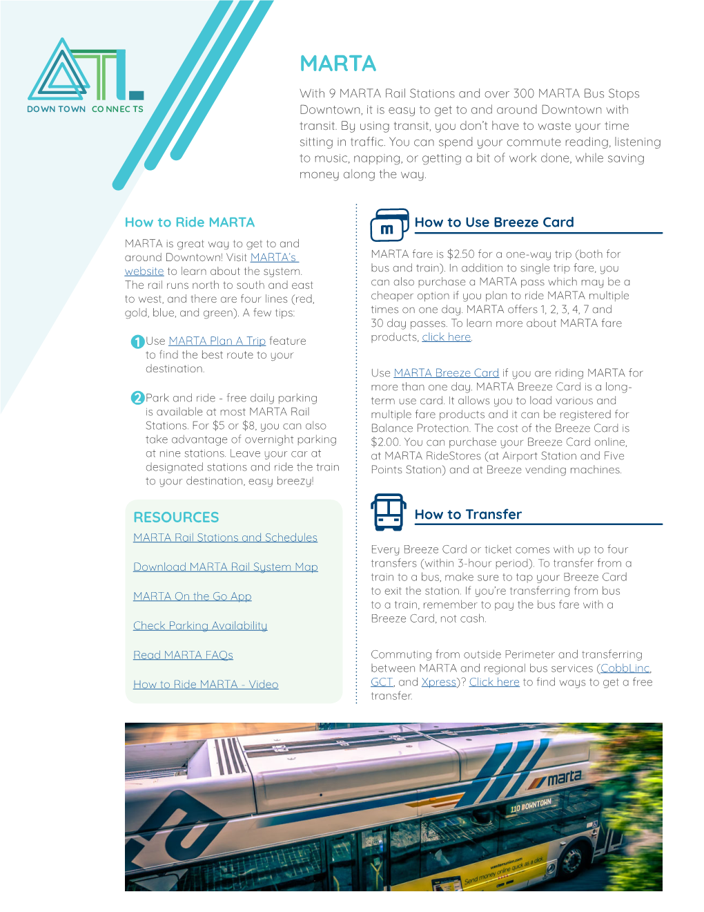 MARTA with 9 MARTA Rail Stations and Over 300 MARTA Bus Stops DOWN TOWN CO NNEC TS Downtown, It Is Easy to Get to and Around Downtown with Transit