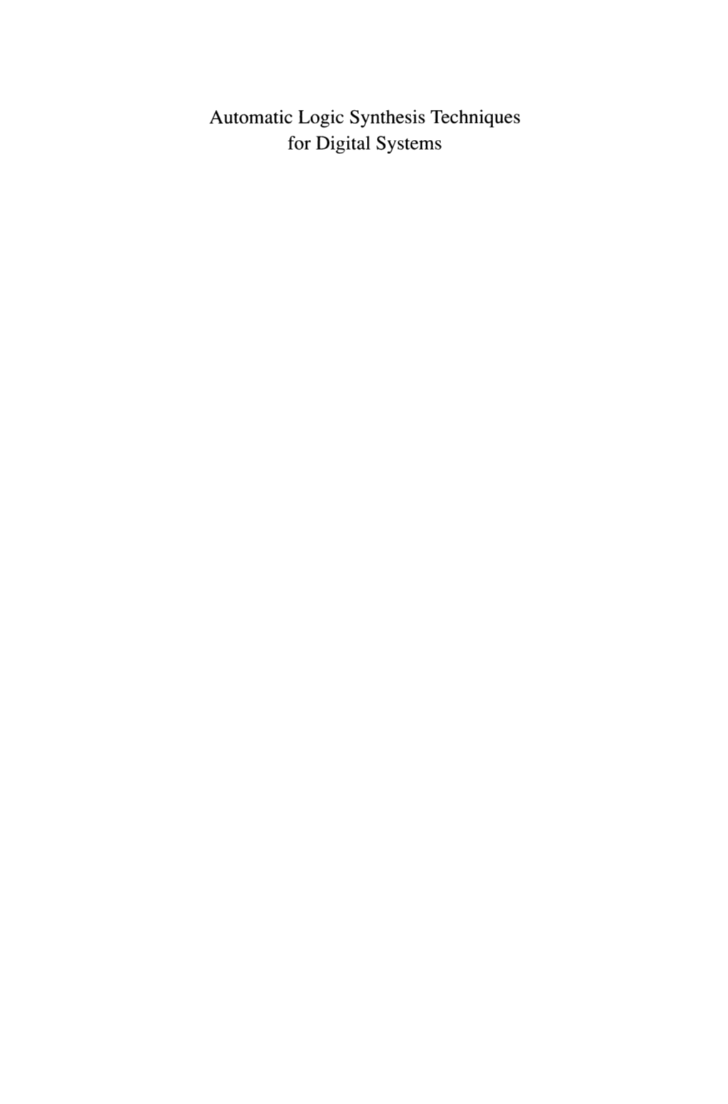 Automatic Logic Synthesis Techniques for Digital Systems Macmillan New Electronics Series Series Editor: Paul A