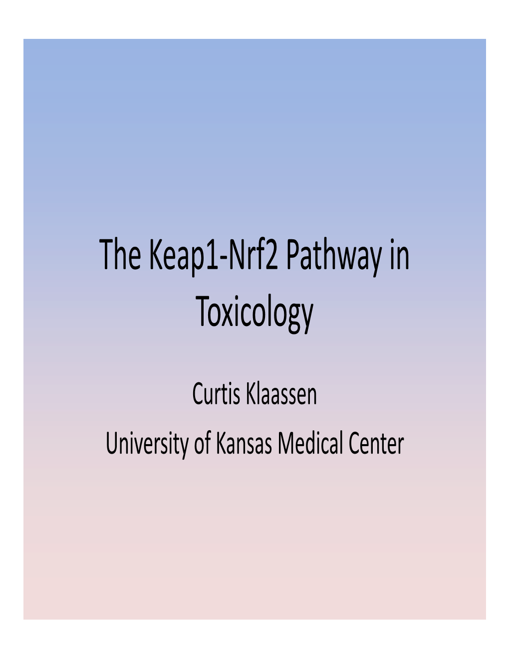 The Keap1–Nrf2 Pathway in Toxicology—Curtis Klaassen