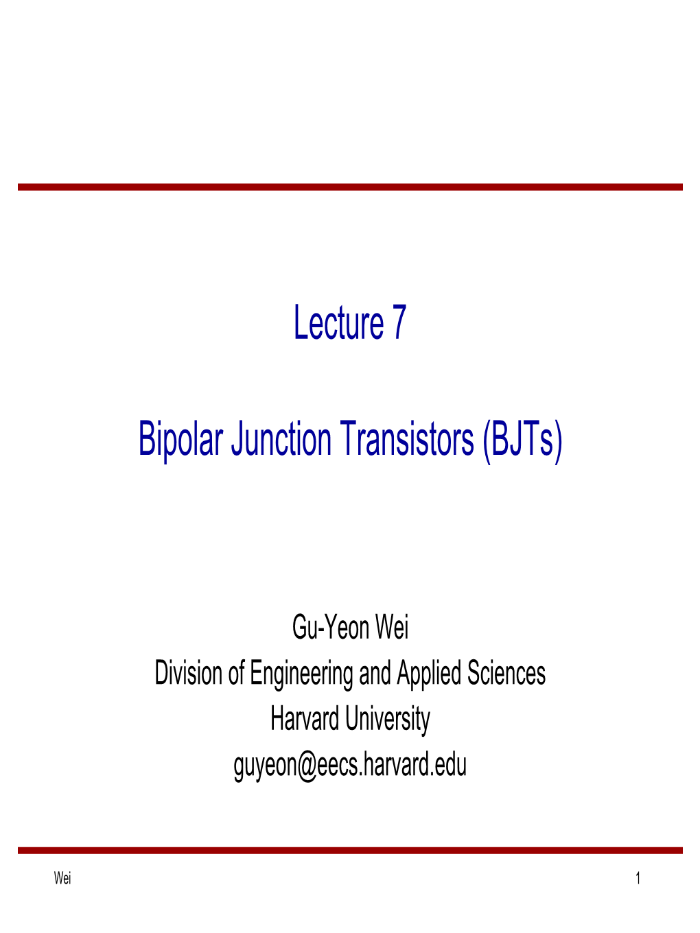 Lecture 7 Bipolar Junction Transistors (Bjts)