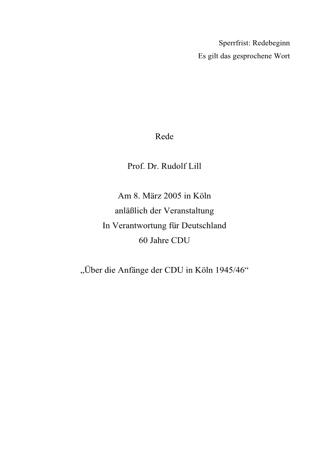 Über Die Anfänge Der CDU in Köln 1945/46“ Rudolf Lill Über Die Anfänge Der CDU in Köln 1945/46 (Vortrag Beim Festakt ,.60 Jahre CDU