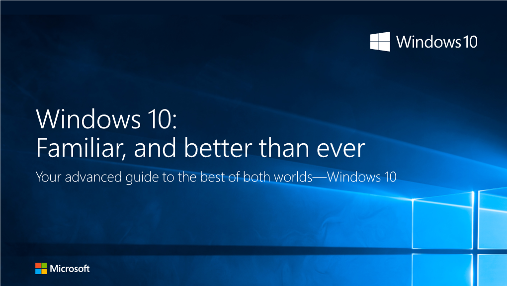 Windows 10: Familiar, and Better Than Ever Your Advanced Guide to the Best of Both Worlds—Windows 10 Familiar, and Better Than Ever