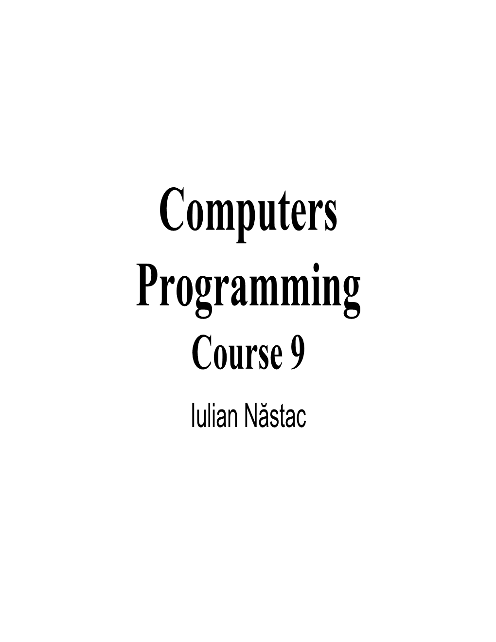 Computers Programming Course 9 Iulian Năstac Recap from Previous Course Cap