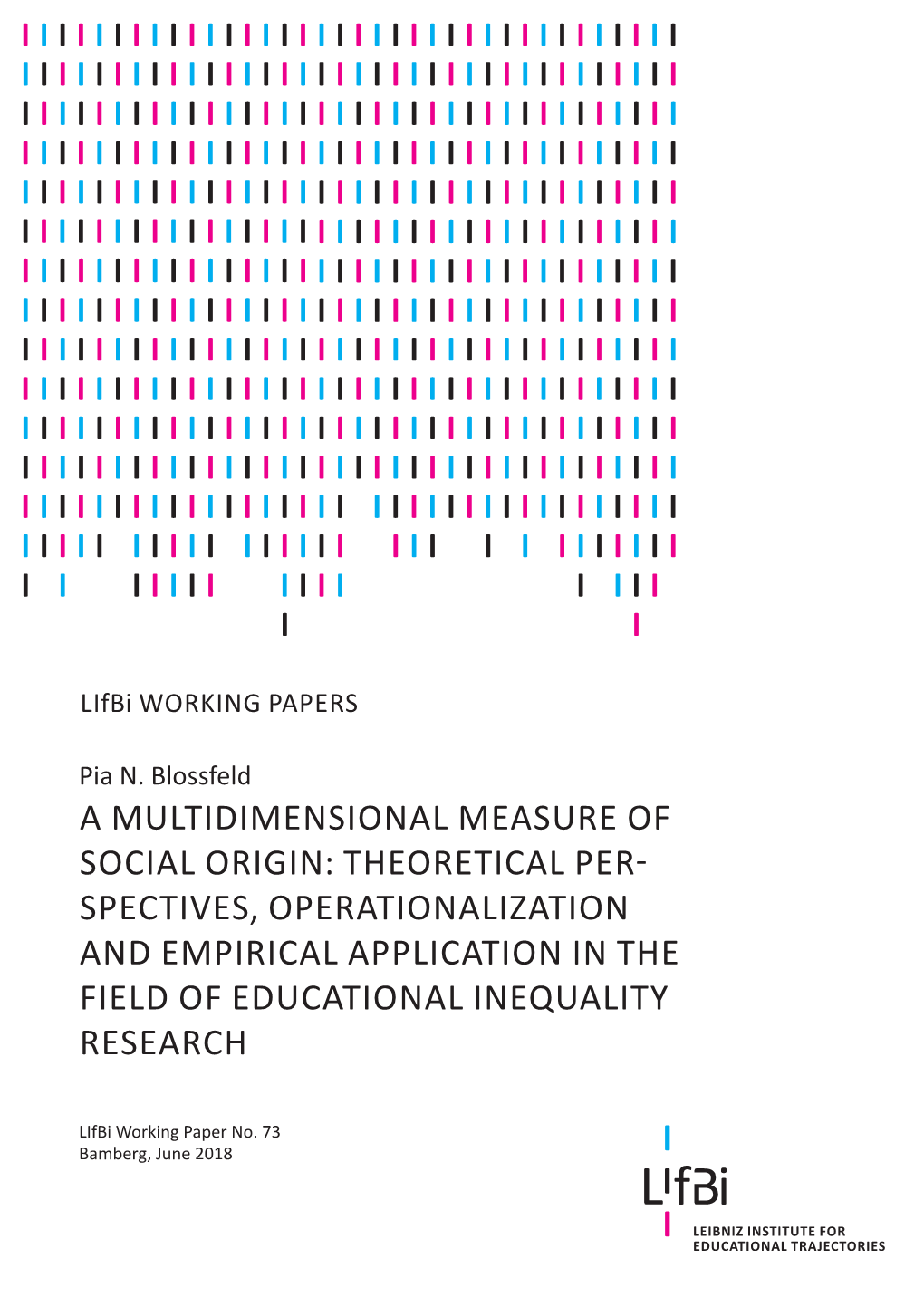 A Multidimensional Measure of Social Origin: Theoretical Per- Spectives, Operationalization and Empirical Application in the Field of Educational Inequality Research