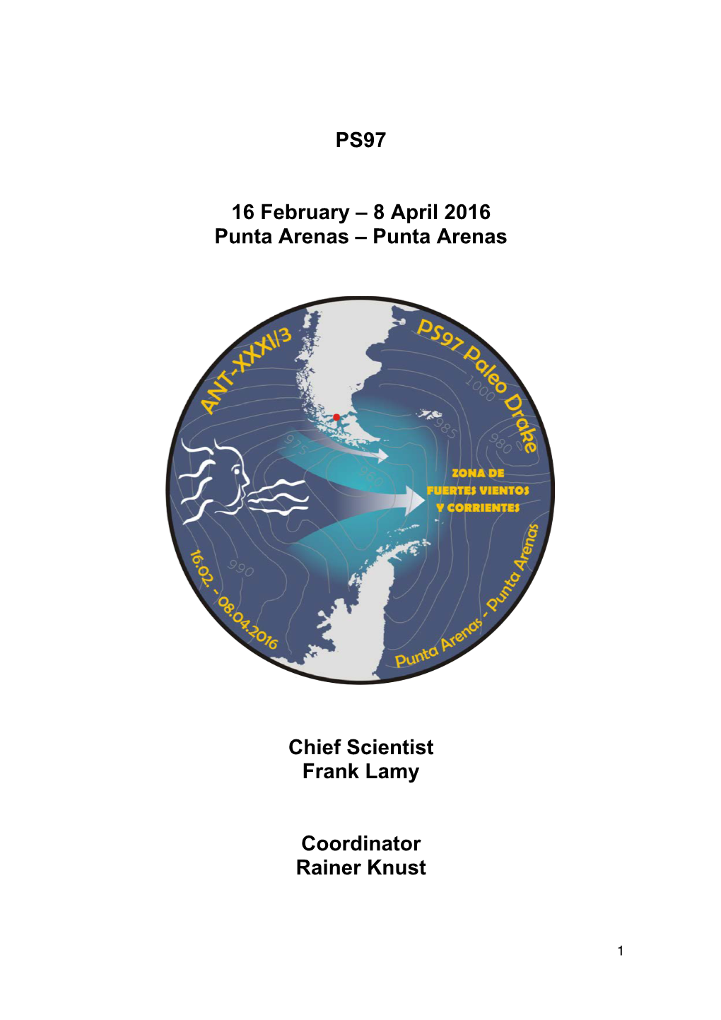 PS97 16 February – 8 April 2016 Punta Arenas – Punta Arenas Chief Scientist Frank Lamy Coordinator Rainer Knust