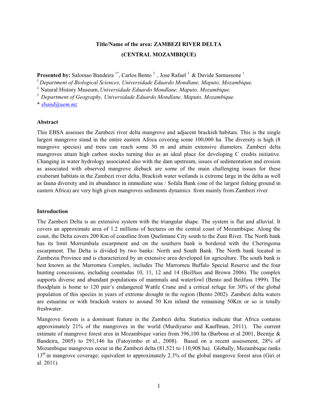 Title/Name of the Area: ZAMBEZI RIVER DELTA (CENTRAL MOZAMBIQUE) Presented By: Salomao Bandeira 1*, Carlos Bento 2 , Jose Rafael