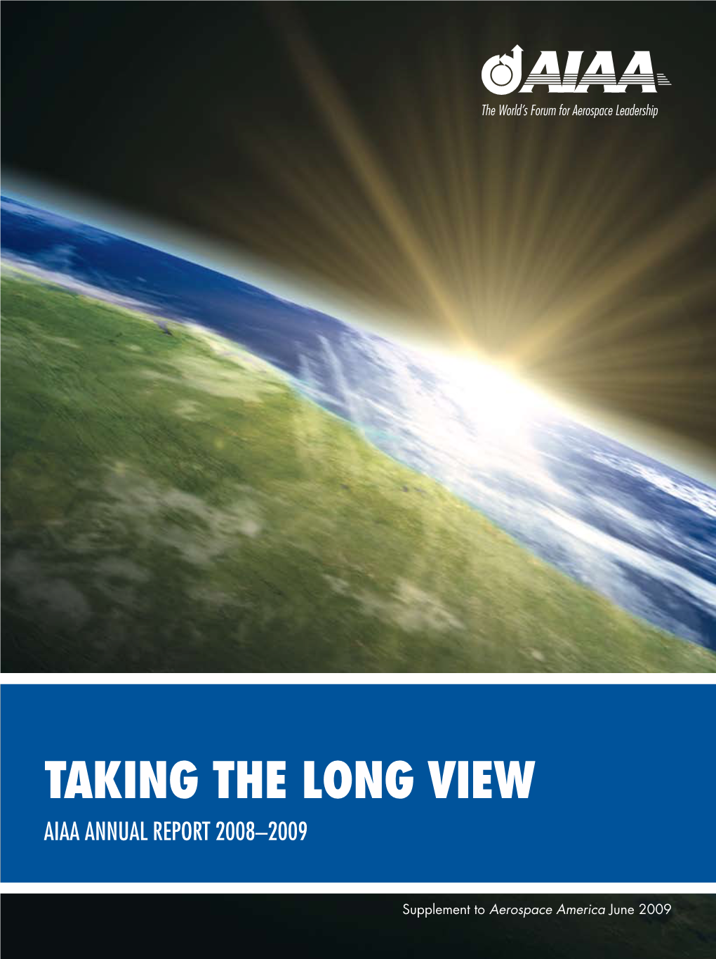 Taking the Long View AIAA Annual Report 2008–2009